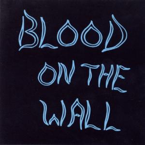 BLOOD ON THE WALL - BLOOD ON THE WALL 21943