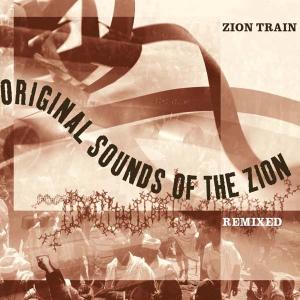 ZION TRAIN - ORIGINAL SOUNDS OF THE ZION REMIXED 23384