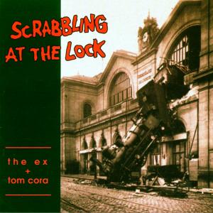 EX, THE & TOM CORA - SCRABBLING AT THE LOCK 23510