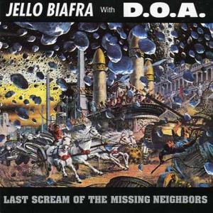 BIAFRA, JELLO | D.O.A. - LAST SCREAM OF THE MISSING NEIGHBOR 24077