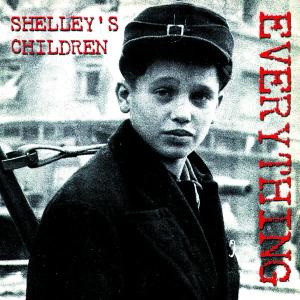 SHELLEY'S CHILDREN - EVERYTHING 25056