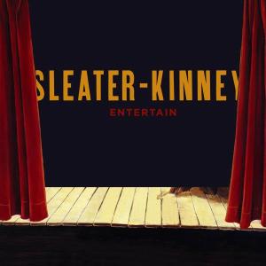 SLEATER-KINNEY - ENTERTAIN - SINGLE 25476