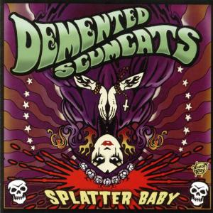 DEMENTED SCUMCATS - SPLATTER BABY 25914