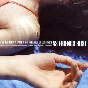 AS FRIENDS RUST - A YOUNG TROPHY BAND IN THE... 26154