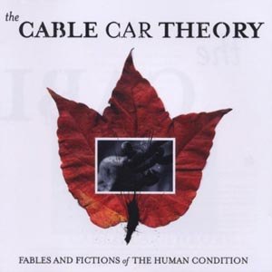 CABLE CAR THEORY, THE - FABLES AND FICTIONS OF THE HUMAN... 26157