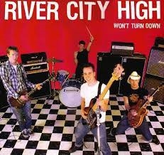 RIVER CITY HIGH - WON'T TURN DOWN 26211
