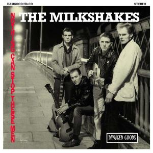MILKSHAKES, THE - NOTHING CAN STOP THESE MEN 26394