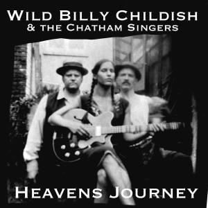 CHILDISH, WILD BILLY & THE CHATHAM SINGERS - HEAVENS JOURNEY 26402
