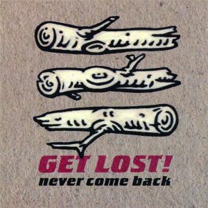 GET LOST! - NEVER COME BACK 27010