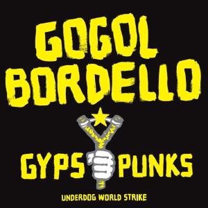 GOGOL BORDELLO - GYPSY PUNKS UNDERDOG WORLD STRIKE 27231