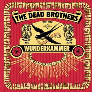 DEAD BROTHERS, THE - WUNDERKAMMER 27494