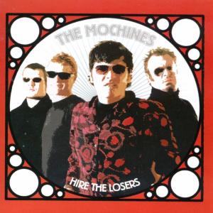MOCHINES, THE - HIRE THE LOSERS 29300