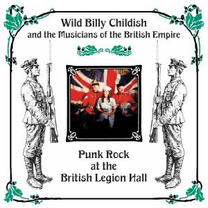 CHILDISH, WILD BILLY & THE MUSICIANS OF THE BRITISH EMPIRE - PUNK ROCK AT THE BRITISH LEGION HAL 30276