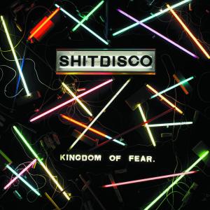 SHITDISCO - KINGDOM OF FEAR 30371