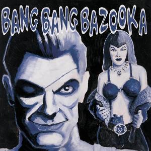 BANG BANG BAZOOKA - HELL YEAH 31199