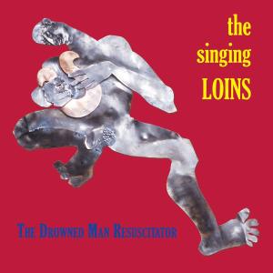SINGING LOINS, THE - THE DROWNED MAN RESUSCITATOR 31451
