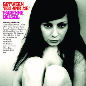 DELSOL, FABIENNE - BETWEEN YOU AND ME (LTD. WHITE VINYL) 31455