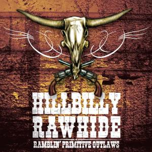 HILLBILLY RAWHIDE - RAMBLIN' PRIMITIVE OUTLAWS 31543