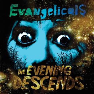 EVANGELICALS - THE EVENING DESCENDS 32925