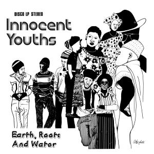 EARTH, ROOTS & WATER - INNOCENT YOUTHS 32960
