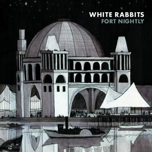 WHITE RABBITS - FORT NIGHTLY 33184
