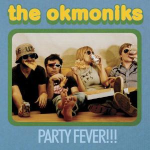 OKMONIKS, THE - PARTY FEVER 33740