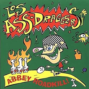 LOS ASS-DRAGGERS - ABBEY ROADKILL! 34540