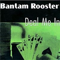 BANTAM ROOSTER - DEAL ME IN 34544