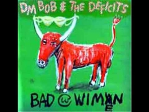 DM BOB & THE DEFICITS! - BAD WITH WIMEN 34559