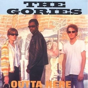 GORIES, THE - OUTTA HERE 34566