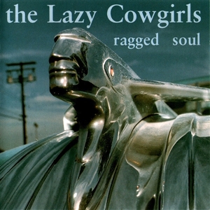 LAZY COWGIRLS, THE - RAGGED SOUL 34568