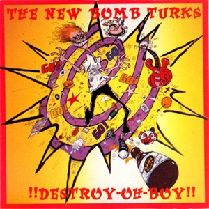 NEW BOMB TURKS, THE - DESTROY-OH-BOY!! 34583