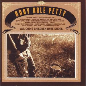 PETTY, ANDY DALE - ALL GOD'S CHILDREN HAVE SHOES 34683