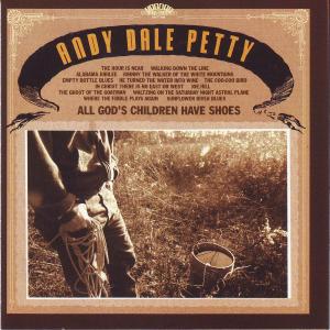 PETTY, ANDY DALE - ALL GOD'S CHILDREN HAVE SHOES 34684