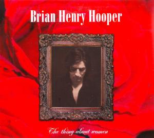 HOOPER, BRIAN HENRY - THE THING ABOUT WOMEN 34828