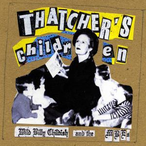 CHILDISH, WILD BILLY & THE MUSICIANS OF THE BRITISH EMPIRE - THATCHER'S CHILDREN 35044
