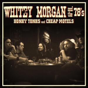 MORGAN, WHITEY & THE 78'S - HONKY TONKS AND CHEAP MOTELS 35964