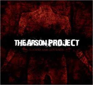 ARSON PROJECT, THE - BLOOD AND LOCUSTS 36570