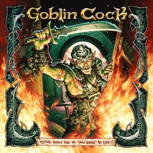 GOBLIN COCK - COME WITH ME IF YOU WANT TO LIVE 36721