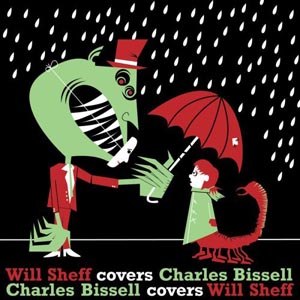 OKKERVIL RIVER'S WILL SHEFF & THE WRENS' CHARLES BISSELL - WILL SHEFF COVERS CHARLES BISSELL 36742