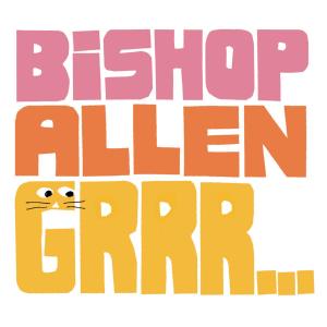 BISHOP ALLEN - GRRR... 37226