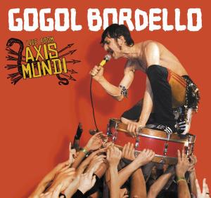 GOGOL BORDELLO - LIVE FROM AXIS MUNDI 38242