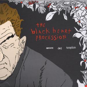 BLACK HEART PROCESSION - AMORE DEL TROPICO 39429
