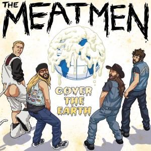 MEATMEN, THE - COVER THE EARTH! 39594