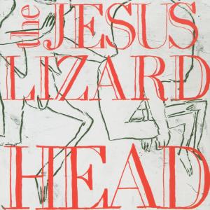 JESUS LIZARD, THE - HEAD (REMASTER/REISSUE) 40112