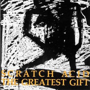 SCRATCH ACID - THE GREATEST GIFT 40229