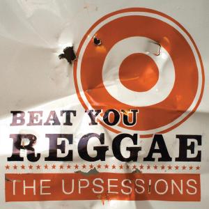 UPSESSIONS, THE - BEAT YOU REGGAE 41202