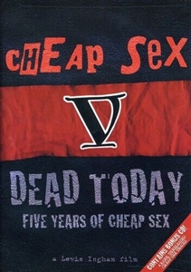 CHEAP SEX - DEAD TODAY: 5 YEARS OF CHEAP SEX 41357