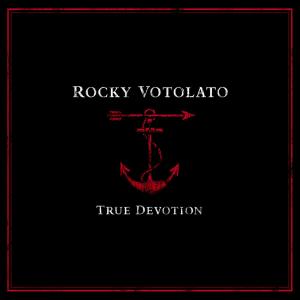 ROCKY VOTOLATO - TRUE DEVOTION 42477