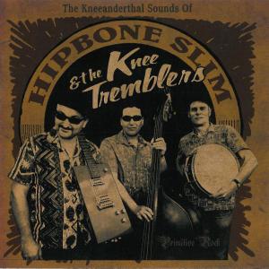HIPBONE SLIM AND THE KNEETREMBLERS - THE KNEEANDERTHAL SOUNDS OF... 42707
